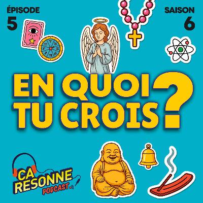 S6E5 | En quoi tu crois ?