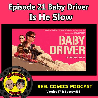 Is He Slow Episode 21 Baby Driver review Is He Slow Episode 21 Baby Driver review