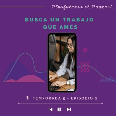 Busca un trabajo que ames - Temp. 5/Ep. 2