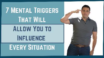 7 Mental Triggers That Will Allow You to Influence Every Situation