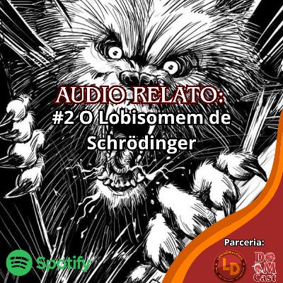 #2 Mundos Infinitos: O Lobisomem de Schrödinger