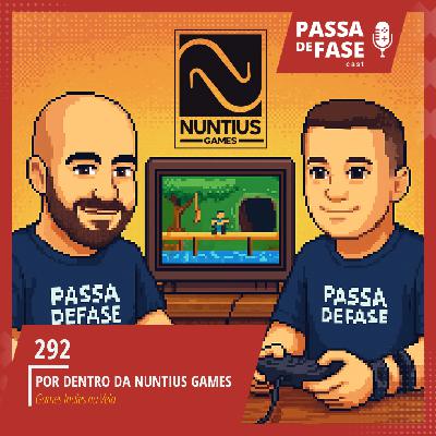 #292 | Por Dentro da Nuntius Games: Games Indies na Veia