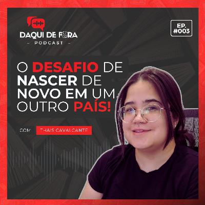 O desafio de nascer de novo em outro país! | Ep. #3