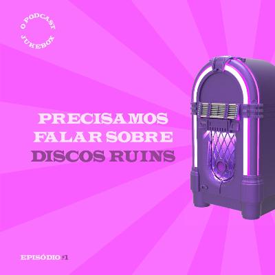 OPJ #01 | Precisamos falar sobre discos ruins