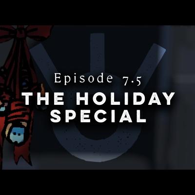 The Holiday Special (Episode 7.5) The Holiday Special (Episode 7.5)