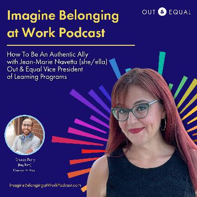 [Out & Equal Mini-Series] How to be an Authentic Ally w/ Jean-Marie Navetta, Out & Equal VP of Learning Programs