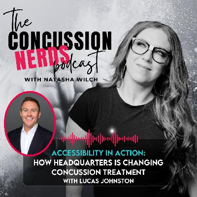 EP 94: Accessibility in Action: How Headquarters is Changing Concussion Treatment with Lucas Johnston
