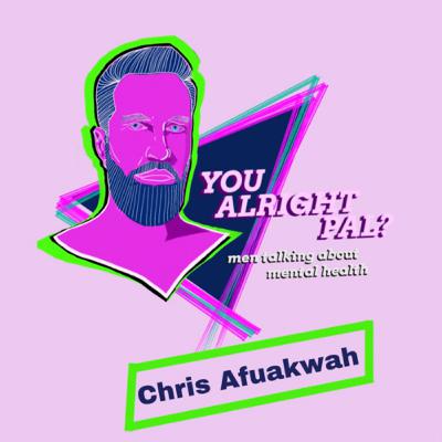 You alright pal? With Chris Afuakwah