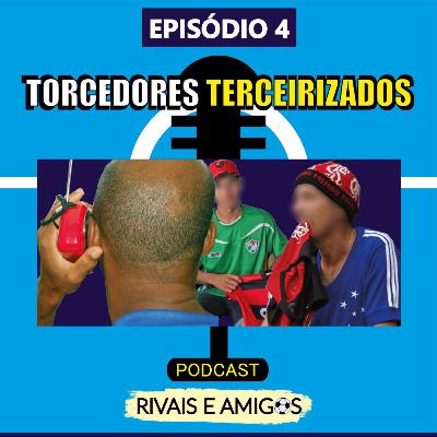 EPISÓDIO 4 - TORCEDORES TERCEIRIZADOS EPISÓDIO 4 - TORCEDORES TERCEIRIZADOS