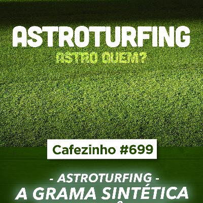 Cafezinho 699 - Astroturfing - A grama sintética da militância Cafezinho 699 - Astroturfing - A grama sintética da militância