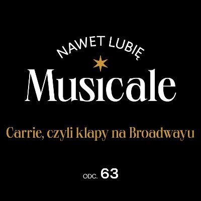 Nawet lubię musicale. Odc. 63 - Carrie, czyli klapy na Broadwayu
