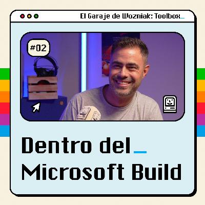 Especial Microsoft Build ’24. Así es por dentro con Javier Ovejero #2 TOOLBOX - El Garaje de Wozniak Especial Microsoft Build ’24. Así es por dentro con Javier Ovejero #2 TOOLBOX - El Garaje de Wozniak