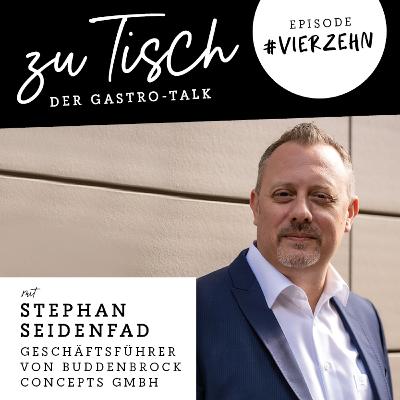 #14 "Zu Tisch" - Der Gastro Talk I Stephan Seindefad - Geschäftsführer von Buddenbrock Concepts GmbH #14 "Zu Tisch" - Der Gastro Talk I Stephan Seindefad - Geschäftsführer von Buddenbrock Concepts GmbH