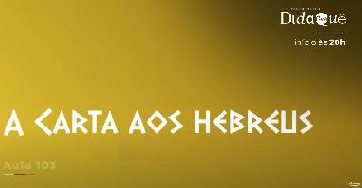 Didaquê - A Carta aos Hebreus - Aula 103 Didaquê - A Carta aos Hebreus - Aula 103