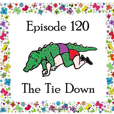 120: Episode 120 - The Tie Down