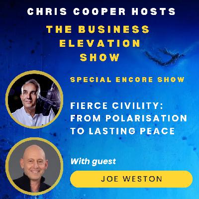 Special Encore: Fierce Civility from Polarization to Lasting Peace with Joe Weston