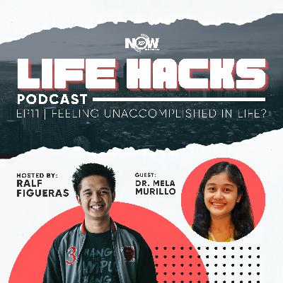 Ep. 11 | LIFE HACKS | Feeling Unaccomplished in Life?