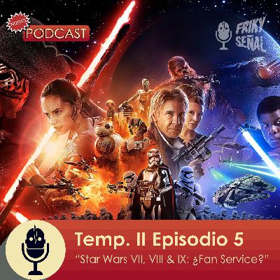 T2 - E05 - Star Wars VII, VIII & IX (¿Fan Service?)