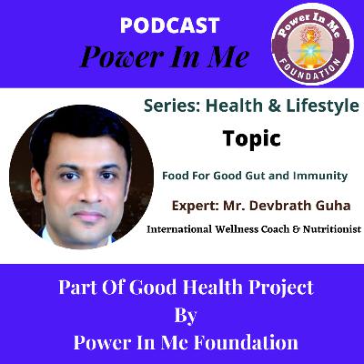 Food For Good Gut And Immunity By Devbrath Guha In Health and Lifestyle Series By Power In Me Foundation