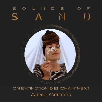 #58 On Extinction & Enchantment: Alixa García