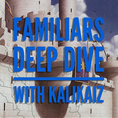 Familiars Deep Dive with Kalikaiz