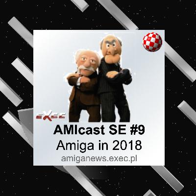 AMIcast - Special Episode 9 - Amiga in 2018