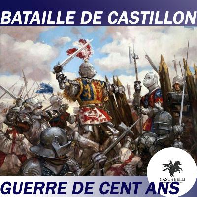 S1 Ep 29 - Bataille de Castillon : les anglais boutés hors de France ! - Guerre de cent ans