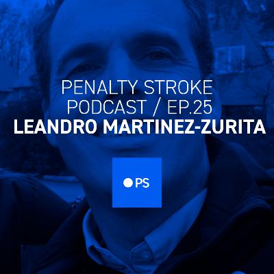 Penalty Stroke · EP 25 · Leandro Martínez-Zurita