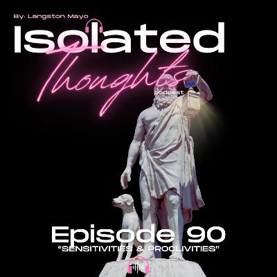 Ep.90-Sensitivities & Proclivities
