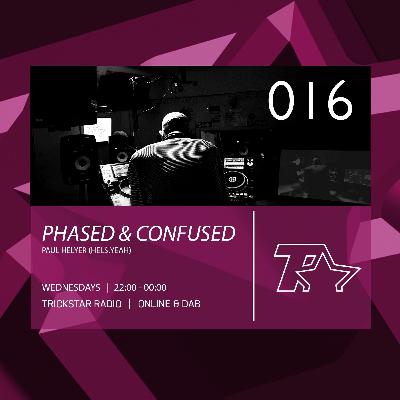 Phased & Confused 016 on Trickstar Radio 2019 - 04 - 03