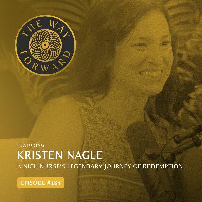 Ep 184: A NICU Nurse’s Legendary Journey Of Redemption with Kristen Nagle