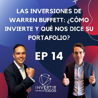 EP14 - Las Inversiones de Warren Buffett: ¿Cómo invierte y qué nos dice su portafolio?