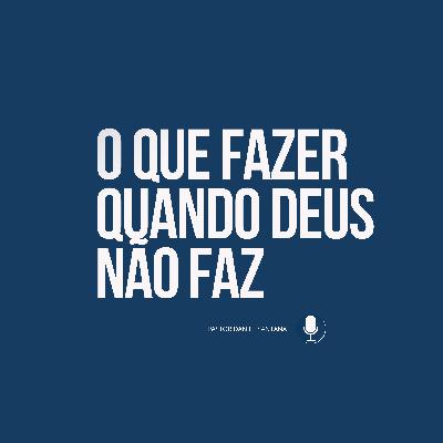O que fazer quando Deus NÃO FAZ | Pastor Daniel Santana O que fazer quando Deus NÃO FAZ | Pastor Daniel Santana