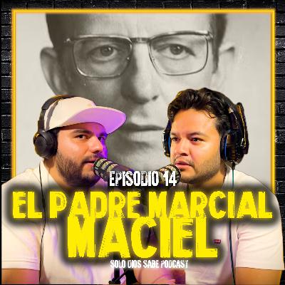 El Padre Marcial Maciel | T4 E14