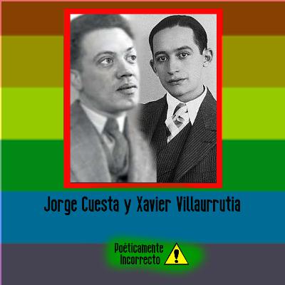 Ep. 28: Jorge Cuesta y Xavier Villaurrutia Ep. 28: Jorge Cuesta y Xavier Villaurrutia