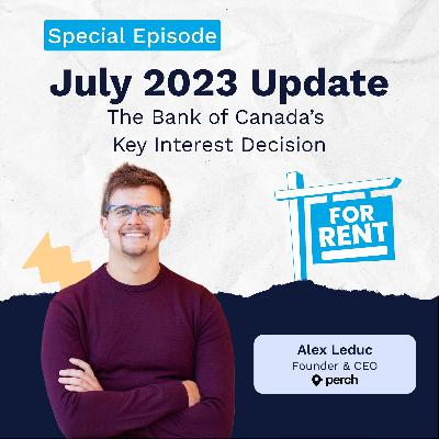 July 2023 Mortgage Rate Update  with Perch CEO Alex Leduc July 2023 Mortgage Rate Update  with Perch CEO Alex Leduc