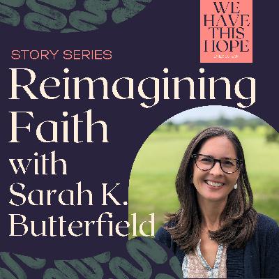 Reimagining Faith with Sarah K. Butterfield