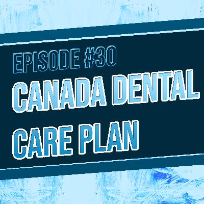 A Deep Dive into the new Canada Dental Plan