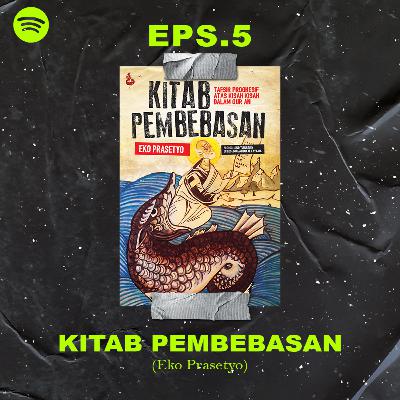 Eps5 - Kitab Pembebasan (Eko Prasetyo)