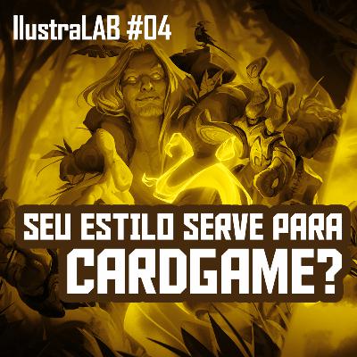 Profissão Ilustrador #04 → Seu Estilo de Desenho Serve Para Cardgame - IlustraLab