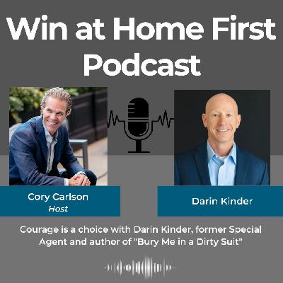 Courage is a choice with Darin Kinder, former Special Agent and author of "Bury Me in a Dirty Suit"