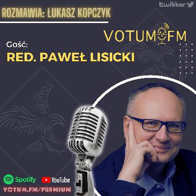 Paweł Lisicki: Polska nie może się niczego domagać w kwestii Wołynia. Udzieliliśmy pomocy w sposób bezwarunkowy