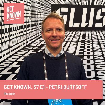 Get Known. S7 E1 - Petri Burtsoff from Monocle