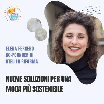 89. Nuove soluzioni per una moda più sostenibile con Elena Ferrero, co-founder di Atelier Riforma. 89. Nuove soluzioni per una moda più sostenibile con Elena Ferrero, co-founder di Atelier Riforma.