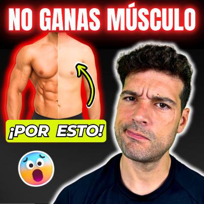 77. Las 7 CLAVES para GANAR MÚSCULO RÁPIDO (probado científicamente) 77. Las 7 CLAVES para GANAR MÚSCULO RÁPIDO (probado científicamente)