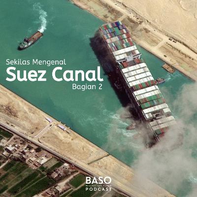 13. Sekilas Mengenal Suez Canal (Bag. 2) 13. Sekilas Mengenal Suez Canal (Bag. 2)