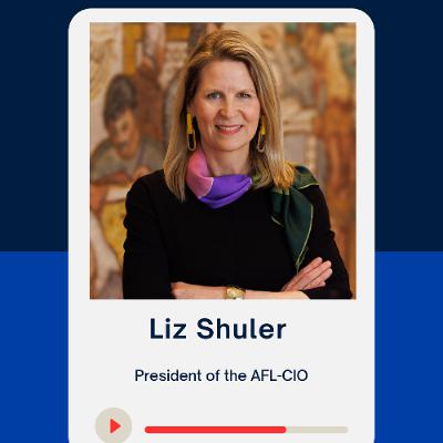 Liz Shuler, President of the AFL-CIO, "The labor movement can be both a shield and a megaphone."