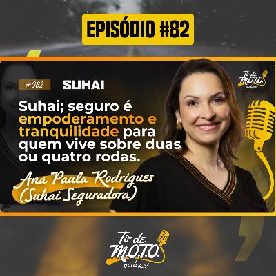 EP #82 | Ana Paula (SUHAI SEGURADORA)
