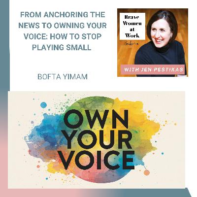 From Anchoring the News to Owning Your Voice: How to Stop Playing Small with Bofta Yimam