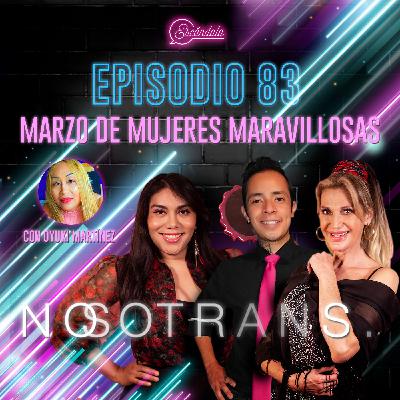 Ep 83 Marzo de Mujeres Maravillosas con Oyuki Martínez